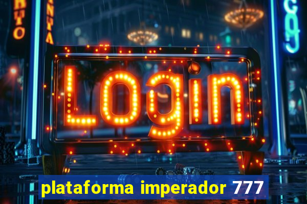 plataforma imperador 777